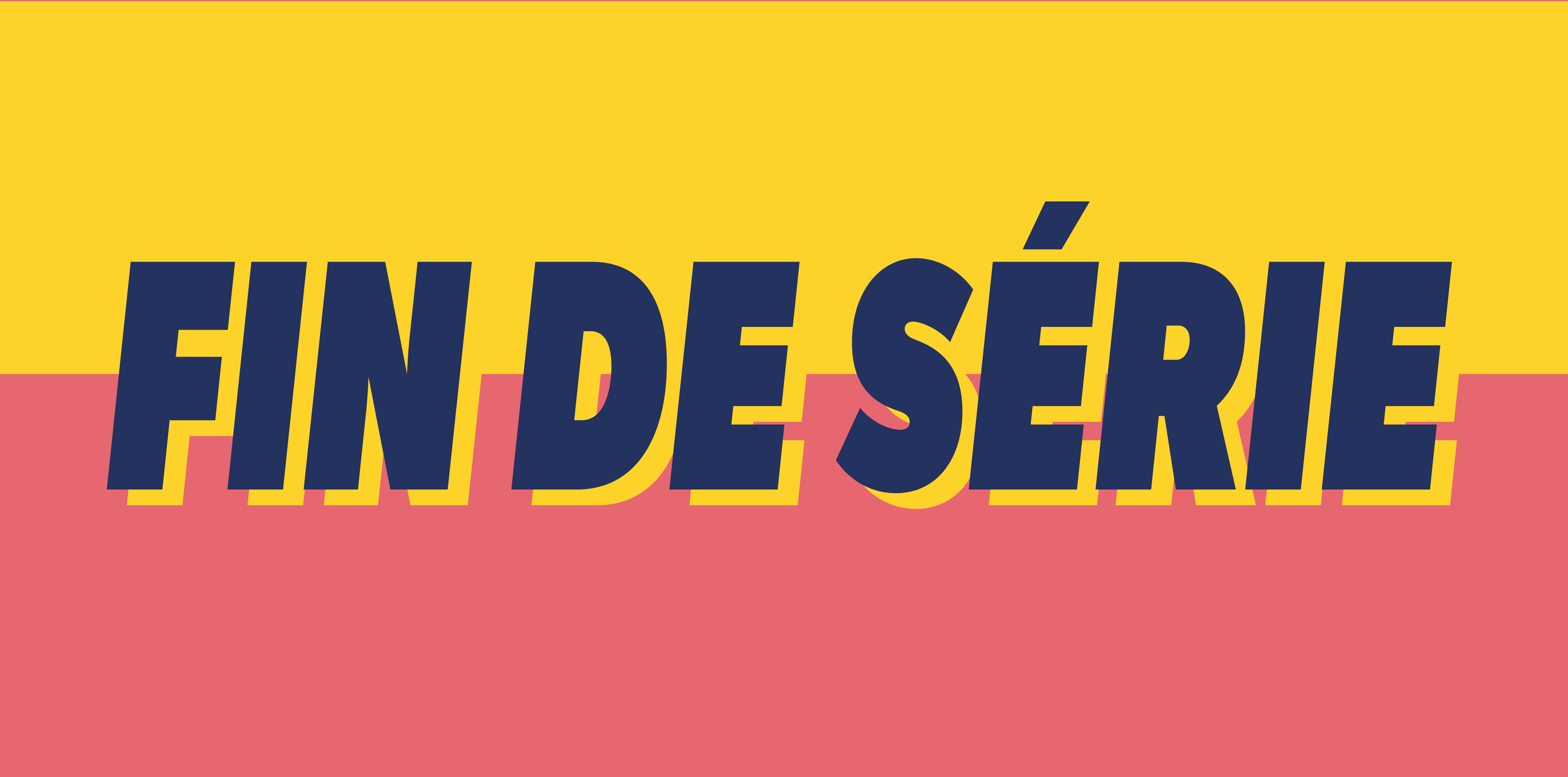 Fin de série